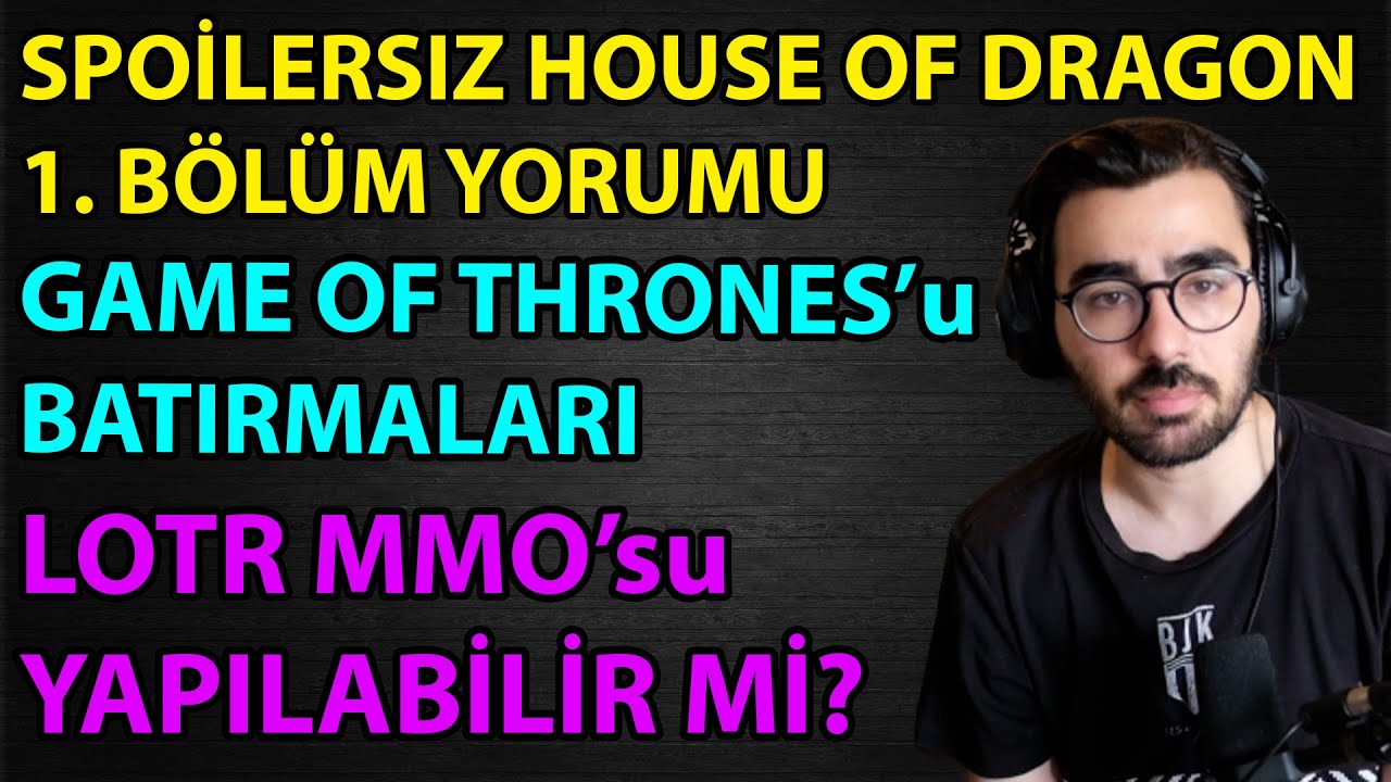 Videoyun House of the Dragon Spoilersız İlk Bölüm Yorumu ve GOT Finali Üzerine Sohbet