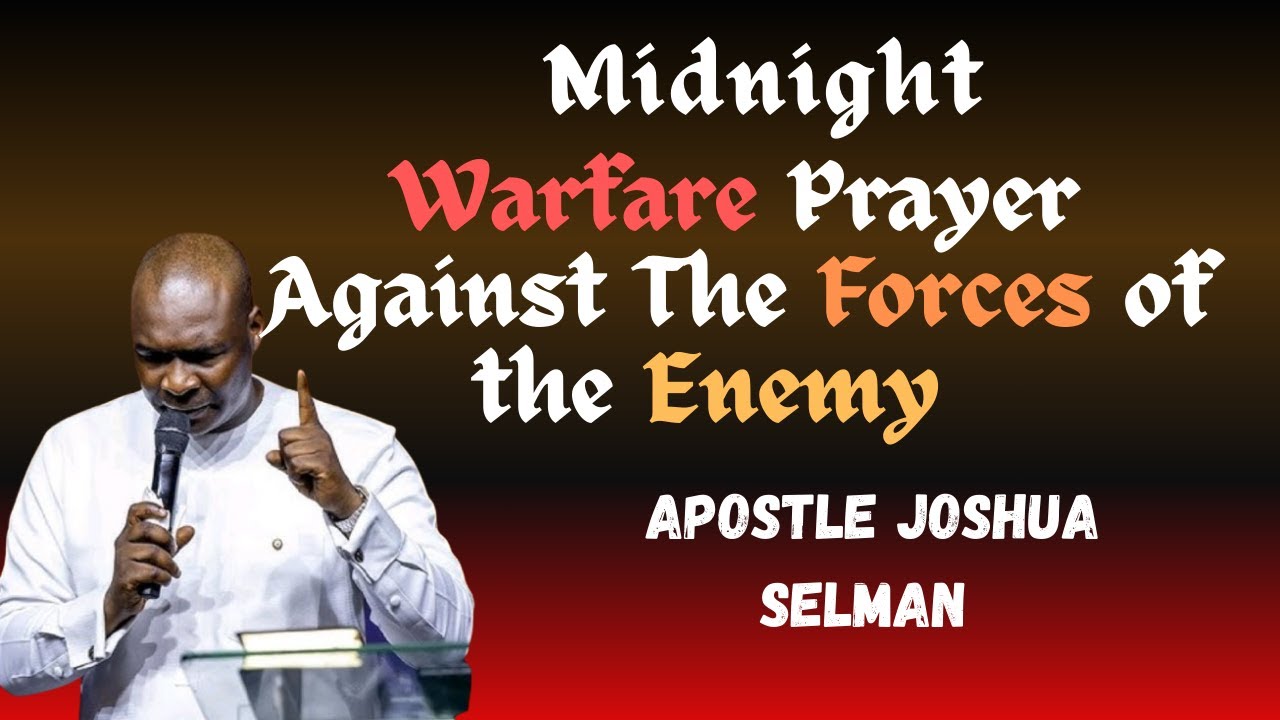 Midnight Warfare Prayer Against Evil Forces Of The Enemy||Apostle Joshua Selman