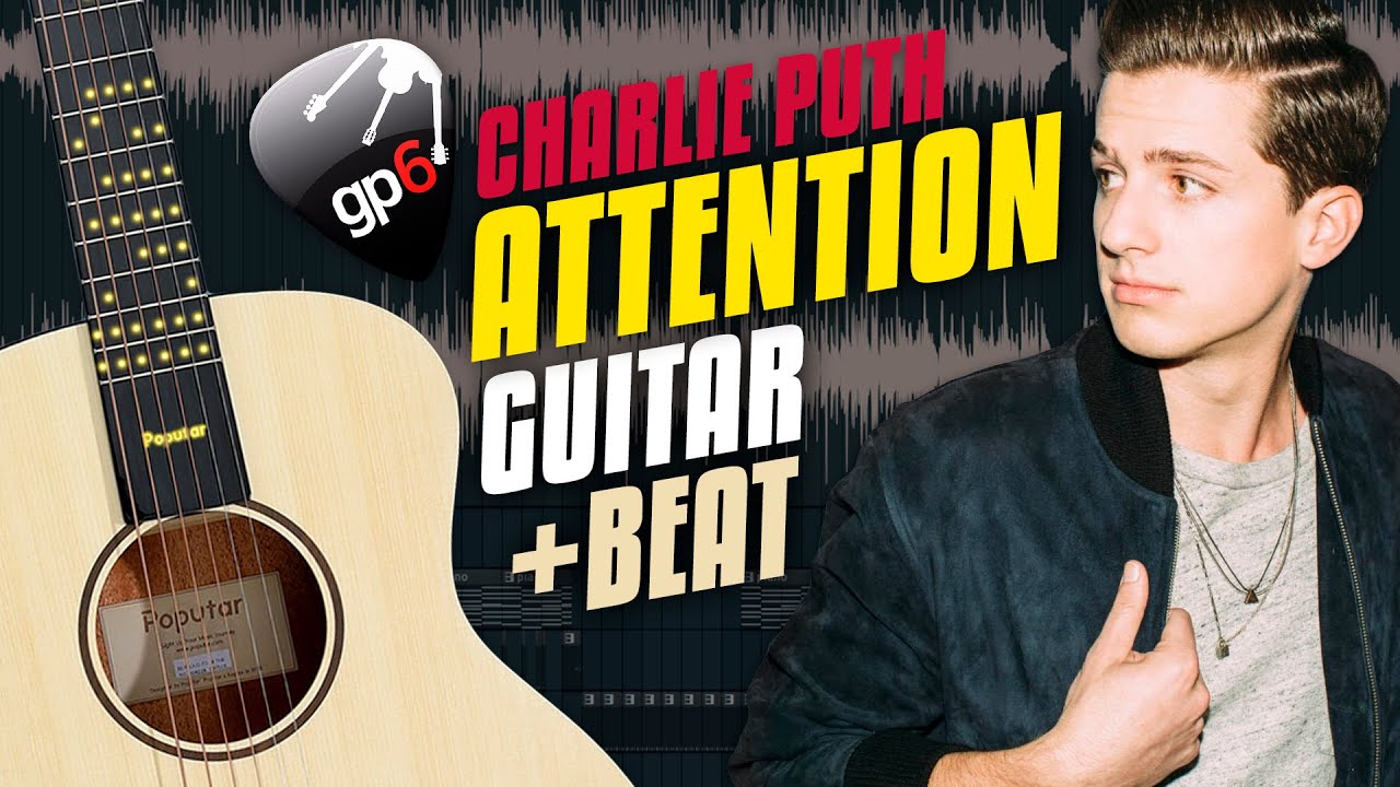 Charlie Puth – Attention. Кавер на гитаре + бит на фоне. Табы с караоке