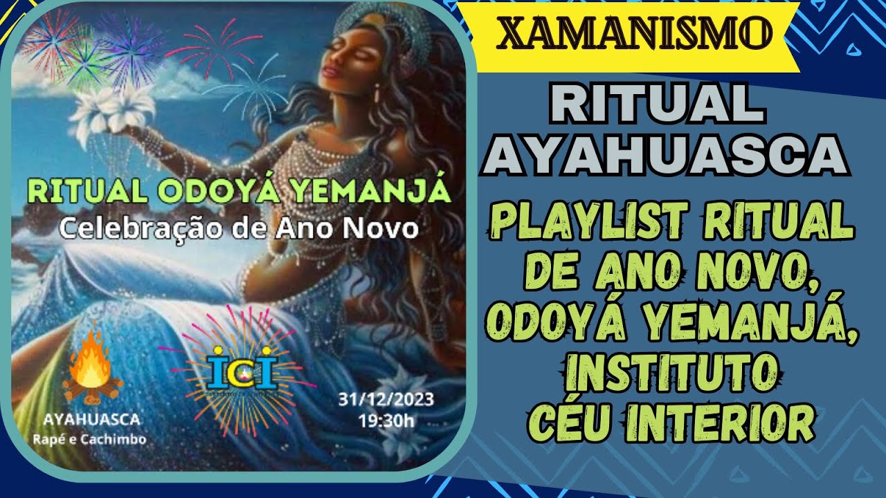 PLAYLIST RITUAL SAGRADA AYAHUASCA: ANO NOVO 2024- ODOYÁ YEMANJÁ, INSTITUTO CÉU INTERIOR
