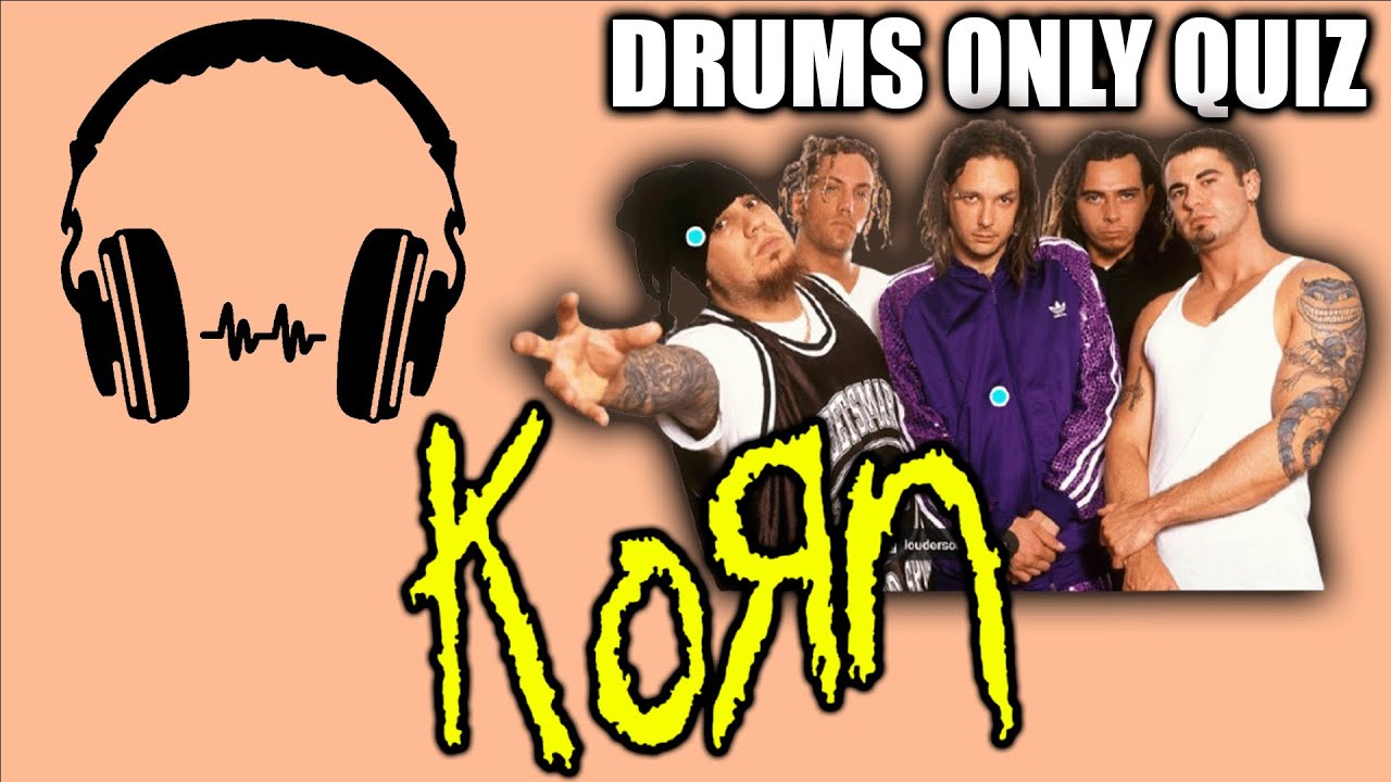 Guess the Korn Song by the Drums! (Korn Quiz)