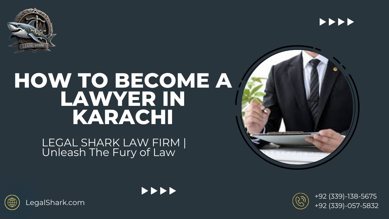 How to Become a Lawyer in Karachi? | Law firm in karachi