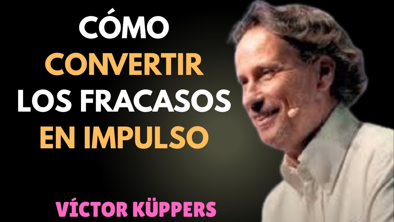 Cómo CONVERTIR los FRACASOS en IMPULSO | Victor Kuppers