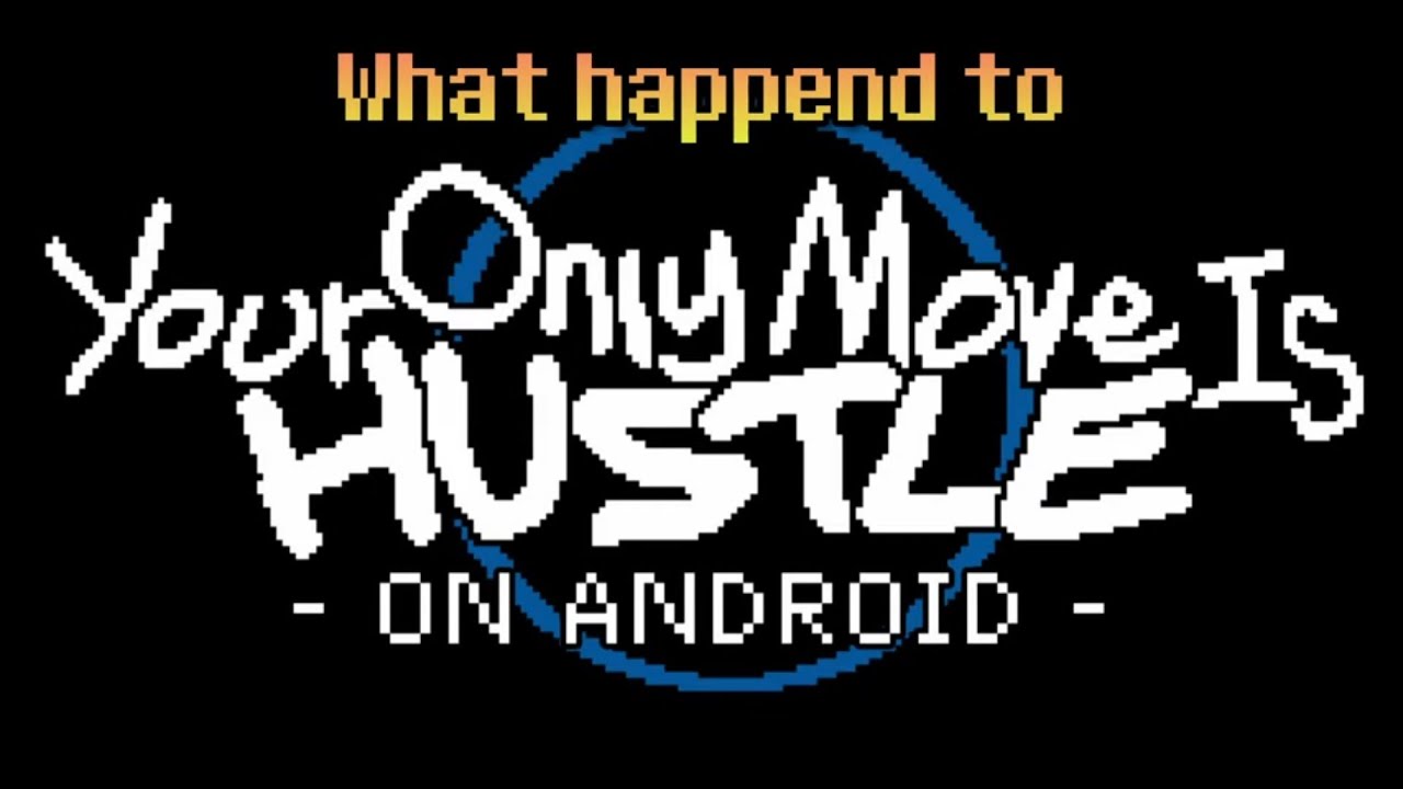 What happend to Your Only Move Is HUSTLE Android port?