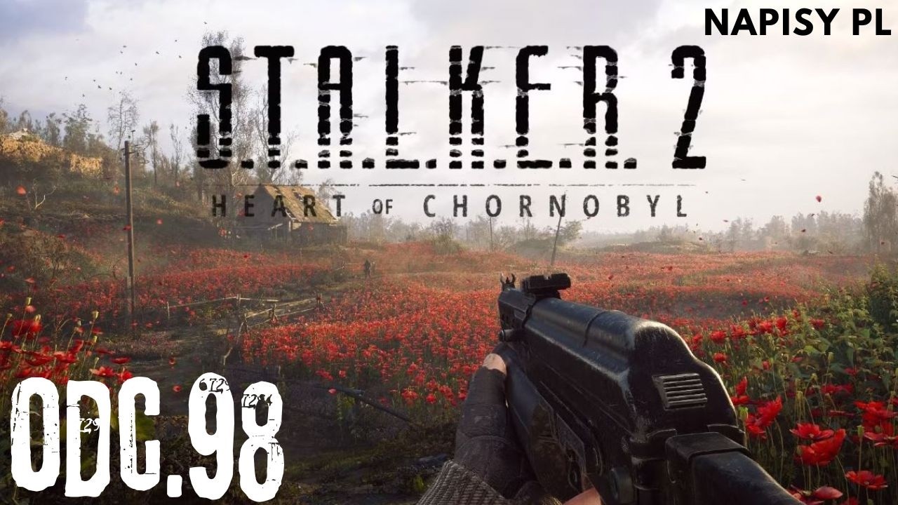 S.T.A.L.K.E.R. 2: Heart of Chornobyl (Napisy PL) - odc.98
