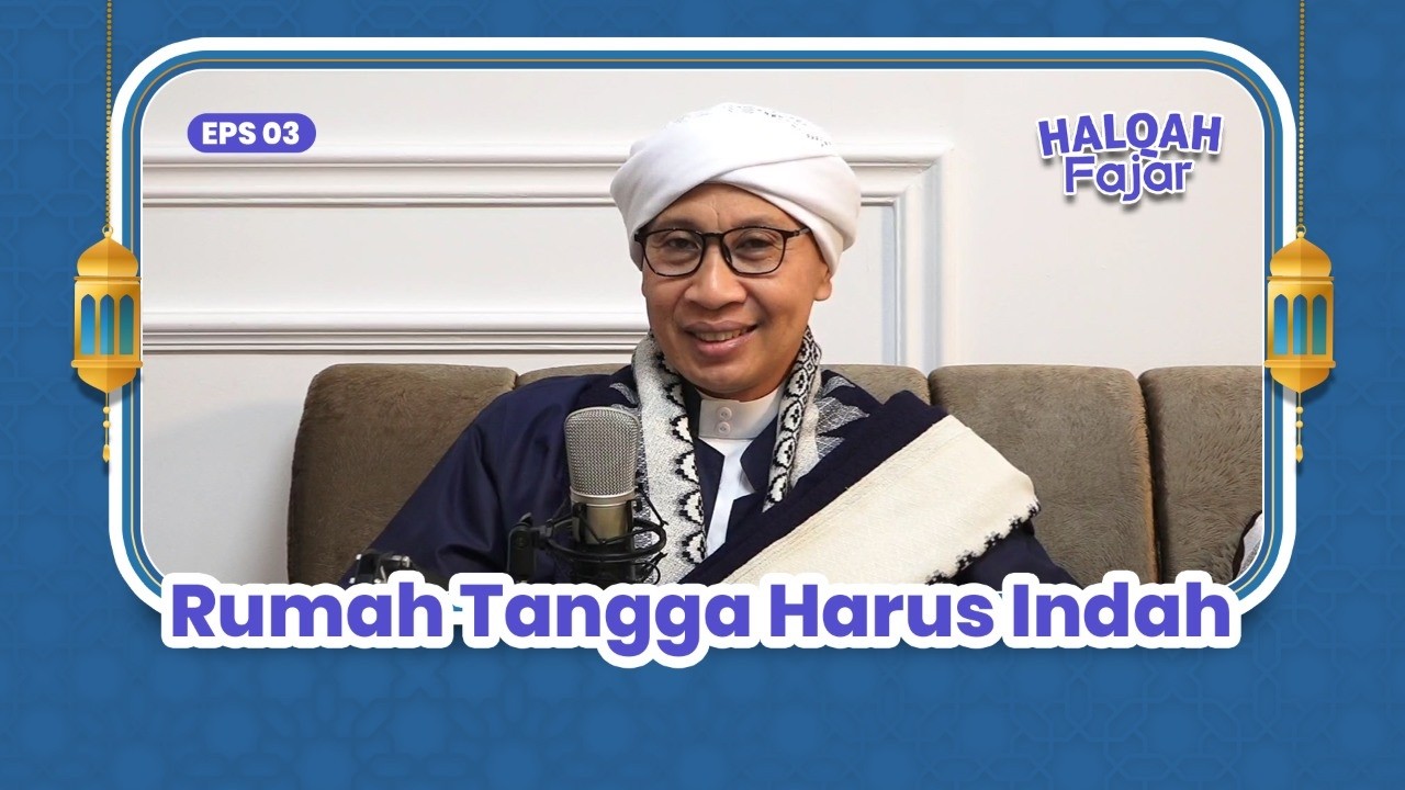 HALQAH FAJAR EPS 3 | RUMAH TANGGA HARUS INDAH | Buya Yahya
