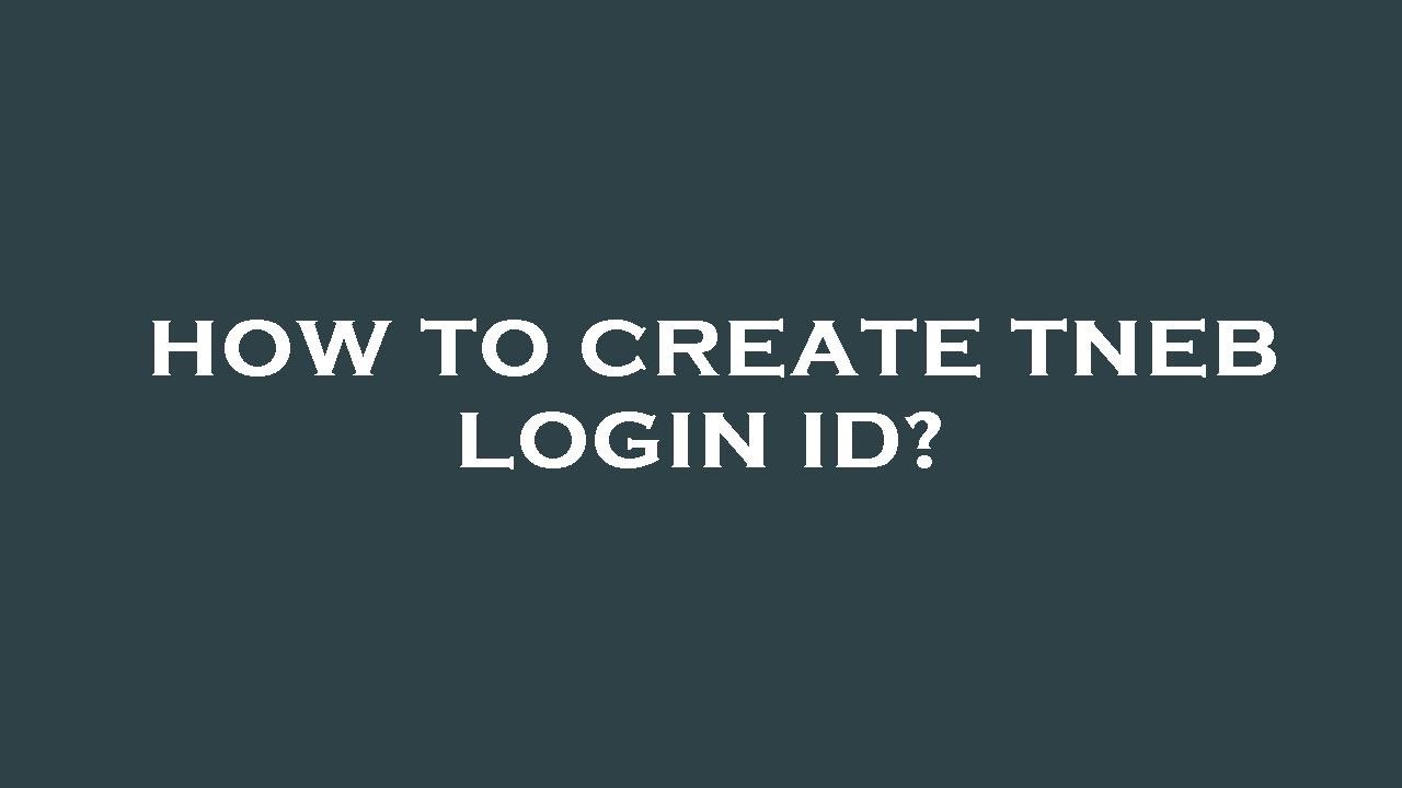 How to create tneb login id?