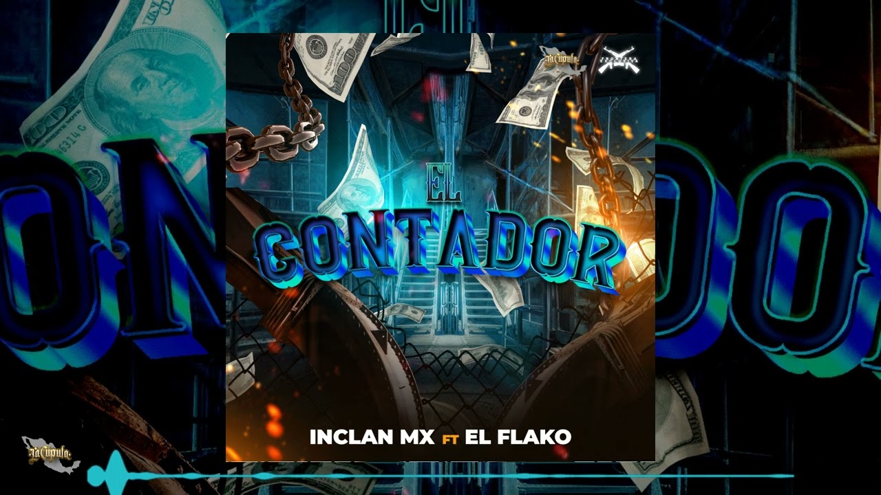 InclanMx Ft El Flako Frontera - El Contador 💸