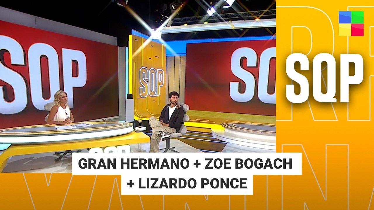 Gran Hermano + Zoe Bogach + Lizardo Ponce #SQP | Programa completo (25/02/26)