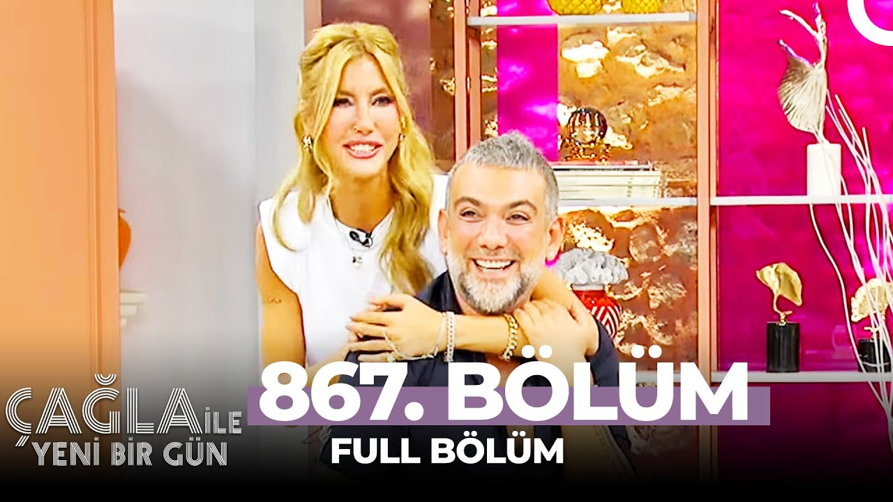 Çağla ile Yeni Bir Gün 867. Bölüm