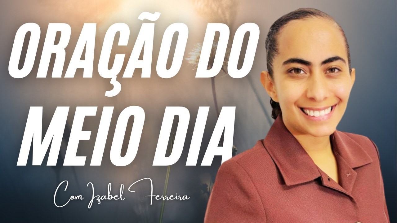 01/03/2026 - ORAÇÃO DO MEIO DIA  COM IZABEL FERREIRA ‪ @IzabelFerreira