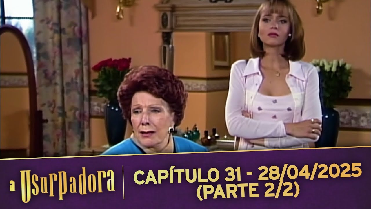 A Usurpadora | Capítulo 31 - 28/04/2025 (PARTE 2/2)