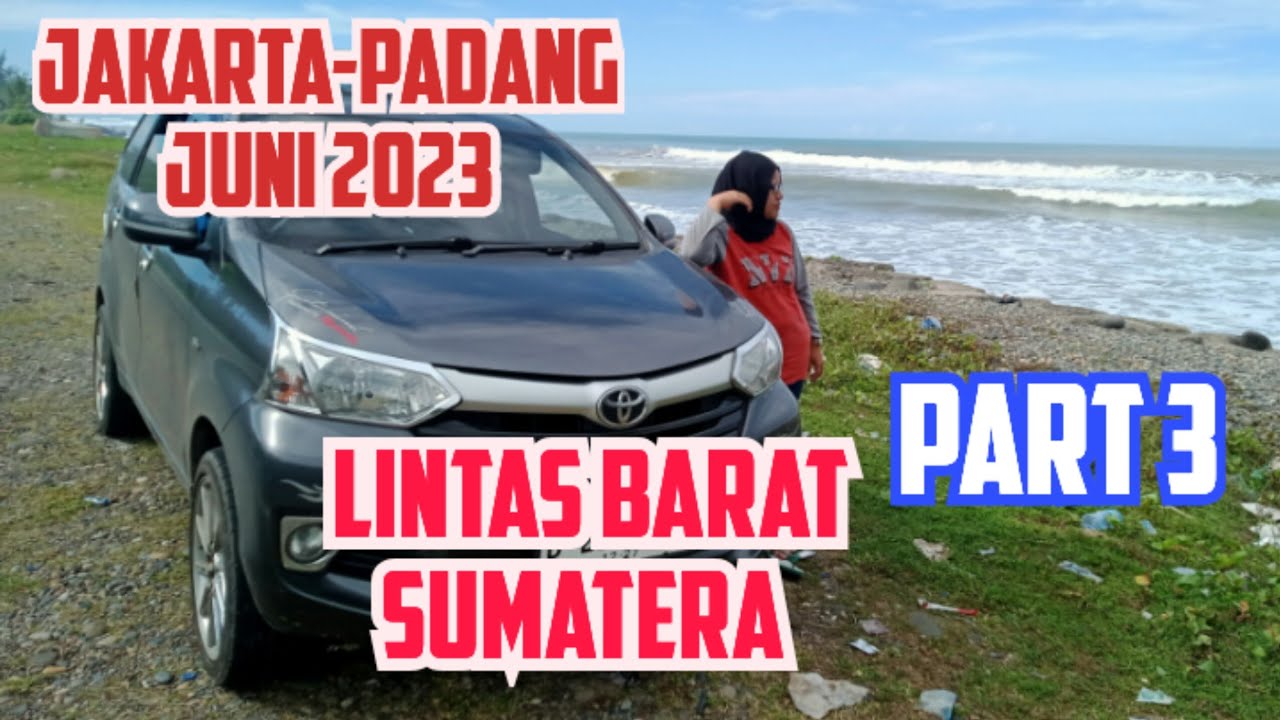 Jakarta - Padang Via LINTAS BARAT SUMATERA [ PART 3] MUDIK2023