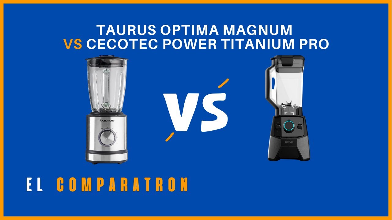 🌟TAURUS Optima Magnum vs  CECOTEC Power Titanium Pro: BATIDORAS DE VASO🌟