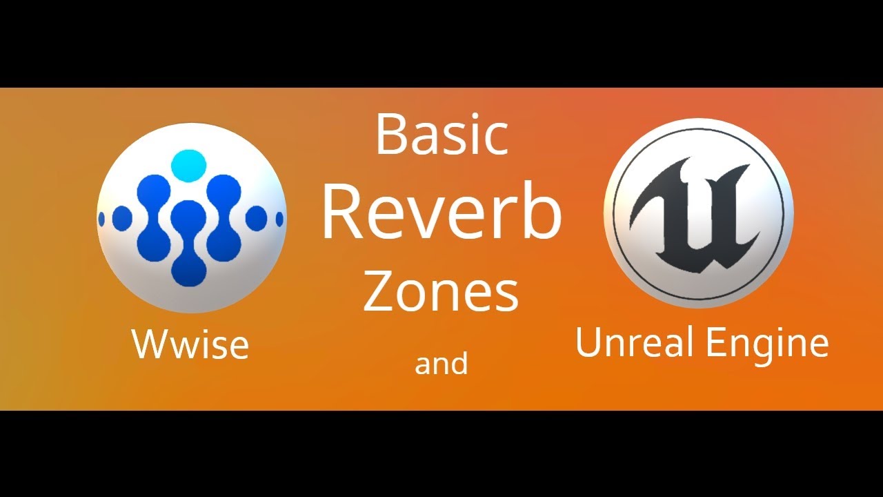 Wwise & Unreal | How To Create Basic Reverb Zones
