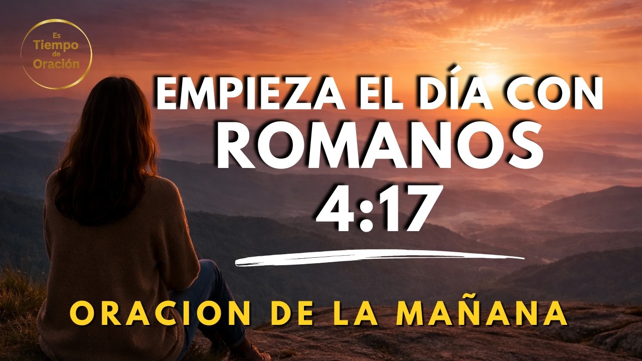 Romanos 4:17 | La Oración Poderosa que Activa Milagros en tu Vida 🙏
