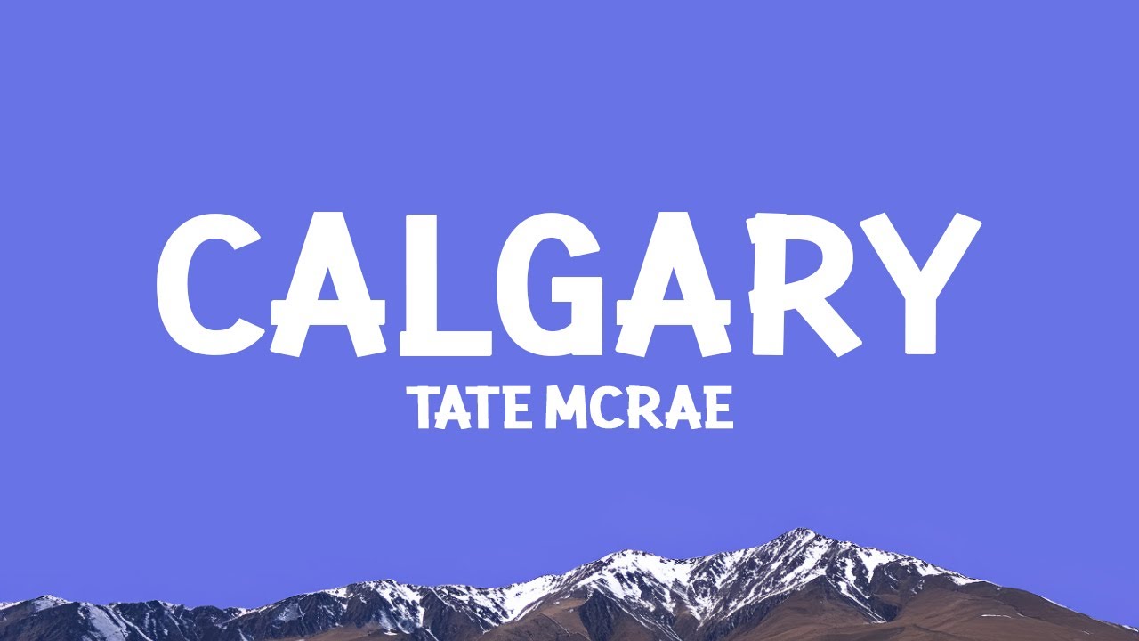 @TateMcRae - Calgary (Lyrics)