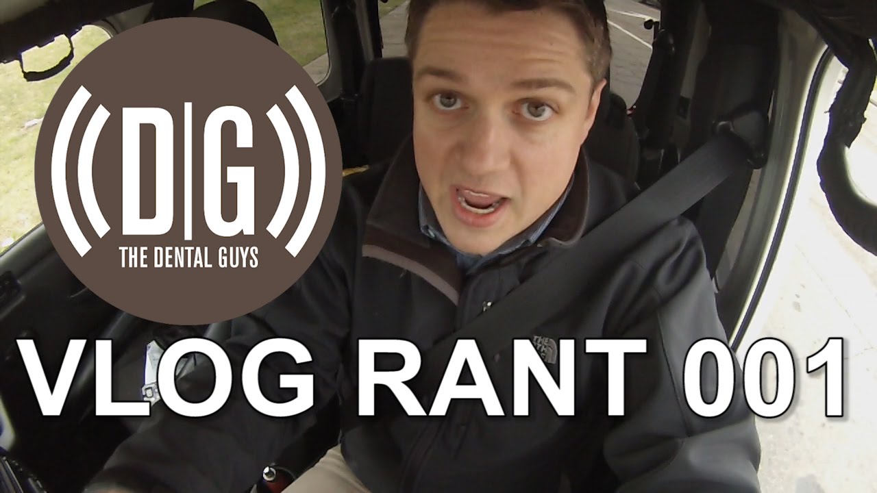 VLOG RANT 001 The Dental Guys