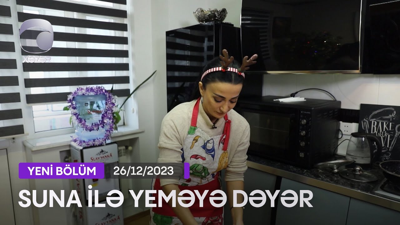 Suna İlə Yeməyə Dəyər - Sevinc Məmmədovanın Evi  26.12.2023