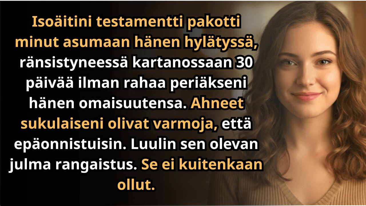 Isoäitini testamentissa oli yksi ehto: minun piti asua hänen hylätyssä talossaan kuukauden