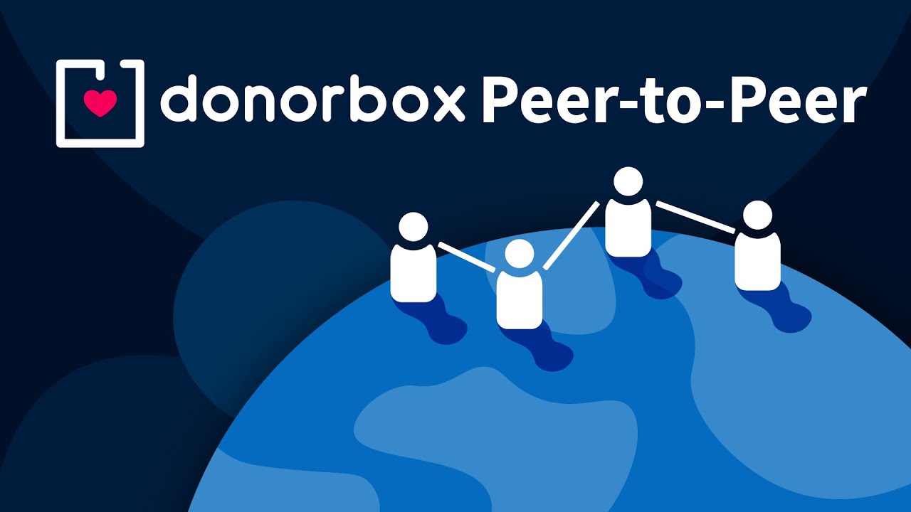 Donorbox Peer-to-Peer: Unleash the Power of Personal Connection