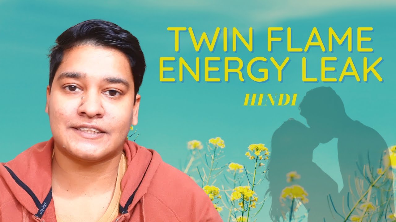Twin Flame Energy Leak - Key to manifest your Harmonious Union