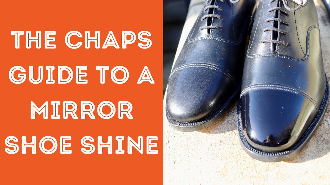THE EASY GUIDE TO A MIRROR SHOE SHINE - SET THE SHOE STANDARD IN YOUR LIFE