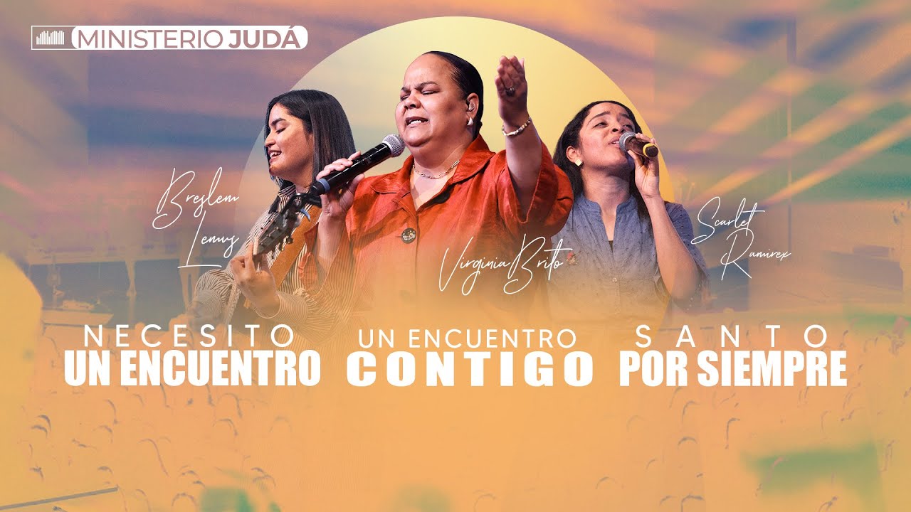 Necesito un encuentro | Un encuentro contigo | Santo por siempre - Ministerio de alabanza Judá