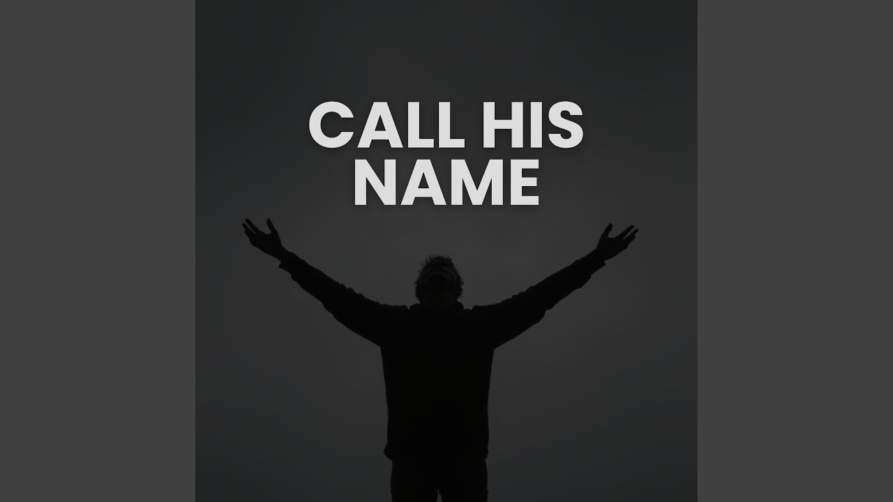 CALL HIS NAME (JESUS)
