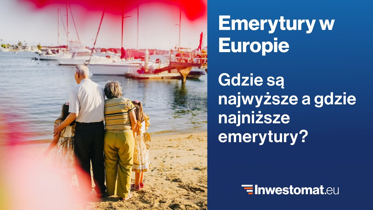 Gdzie w Europie są najwyższe emerytury?