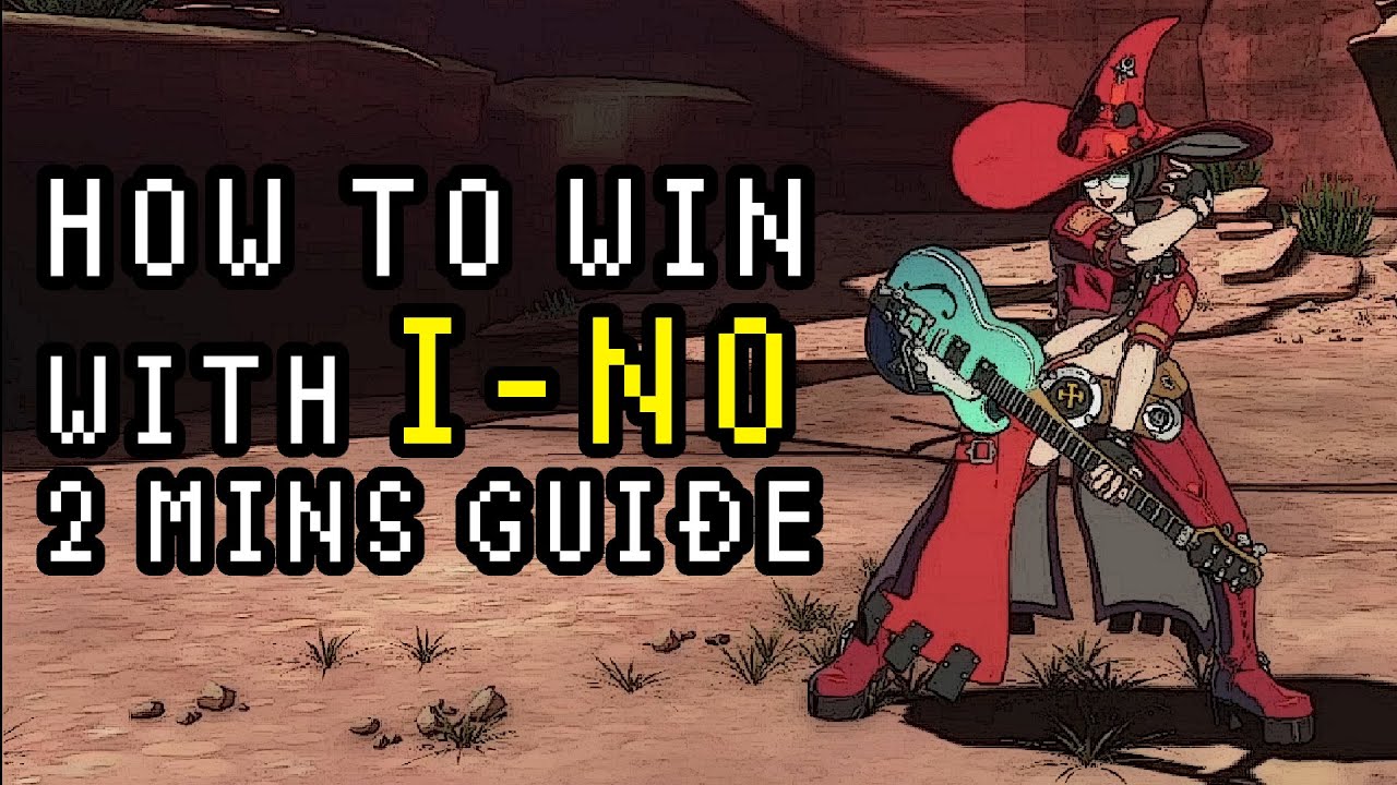 How to Win with I-NO - 2 Minutes Guide - Guilty Gear Strive