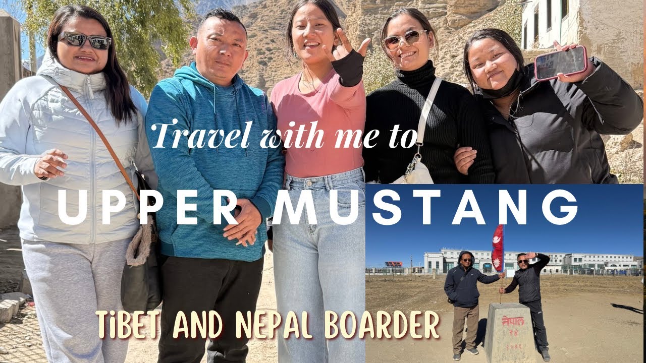 First time upper Mustang and Tibet Nepal boarder # Tibetan vlogger #