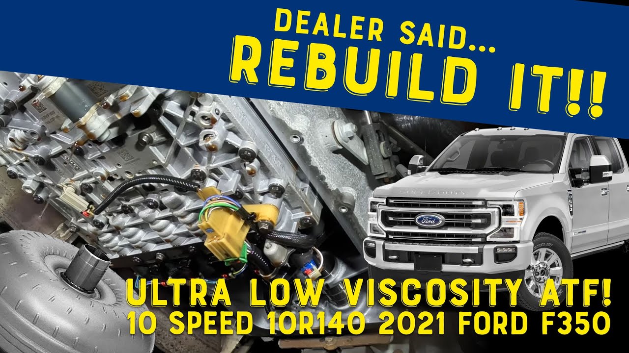 Ultra Low Viscosity ATF! 10 Speed 10R140 2021 Ford F350