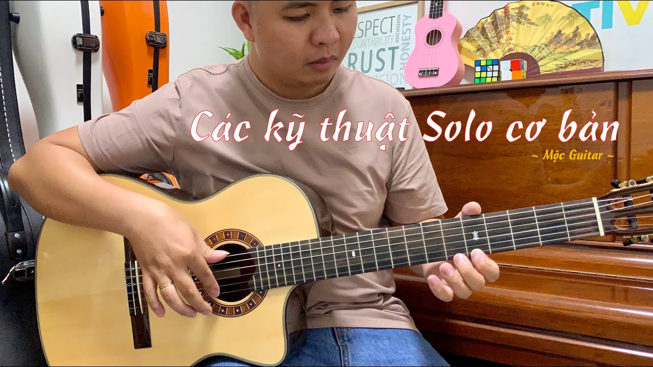 5 kỹ thuật cơ bản khi chơi solo Guitar || Mộc Guitar