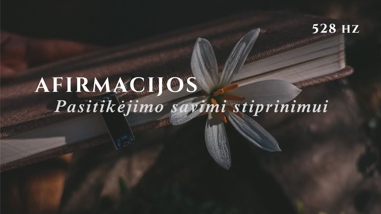 Ryto afirmacijos | Pasitikėjimui savimi | 528 hz