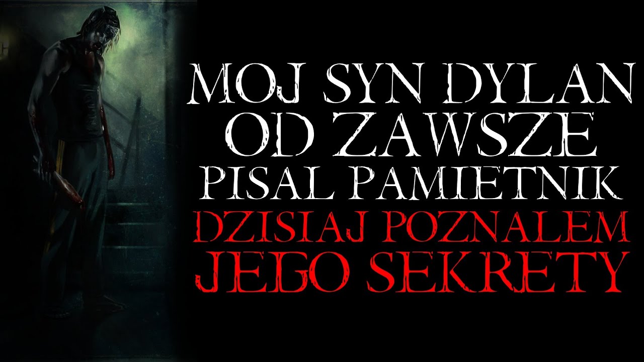 Mój Syn Dylan Pisał w Ukryciu Pamiętnik. Dzisiaj Poznałem Jego Sekrety. - Reddit NoSleep [Lektor PL]
