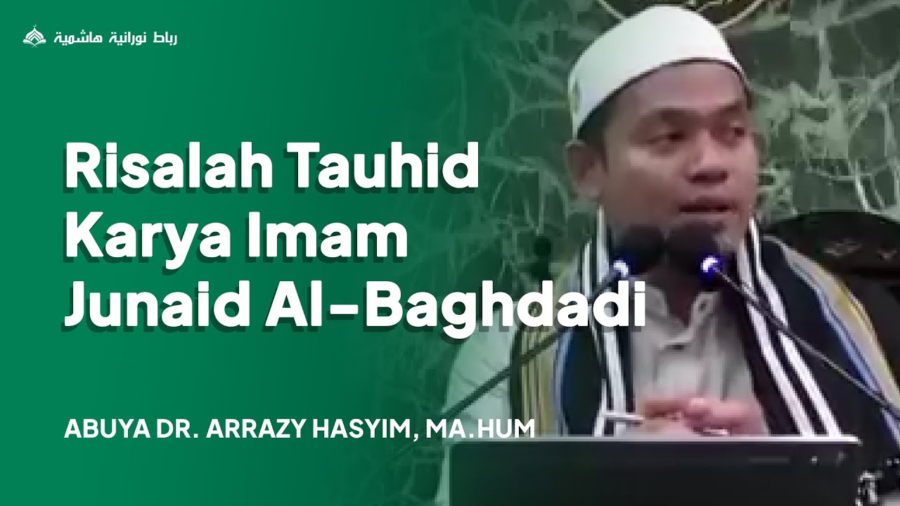 Kitab Risalah Tauhid Karya Imam Junaid Al-Baghdadi || Abuya Dr. Arrazy Hasyim, MA.Hum