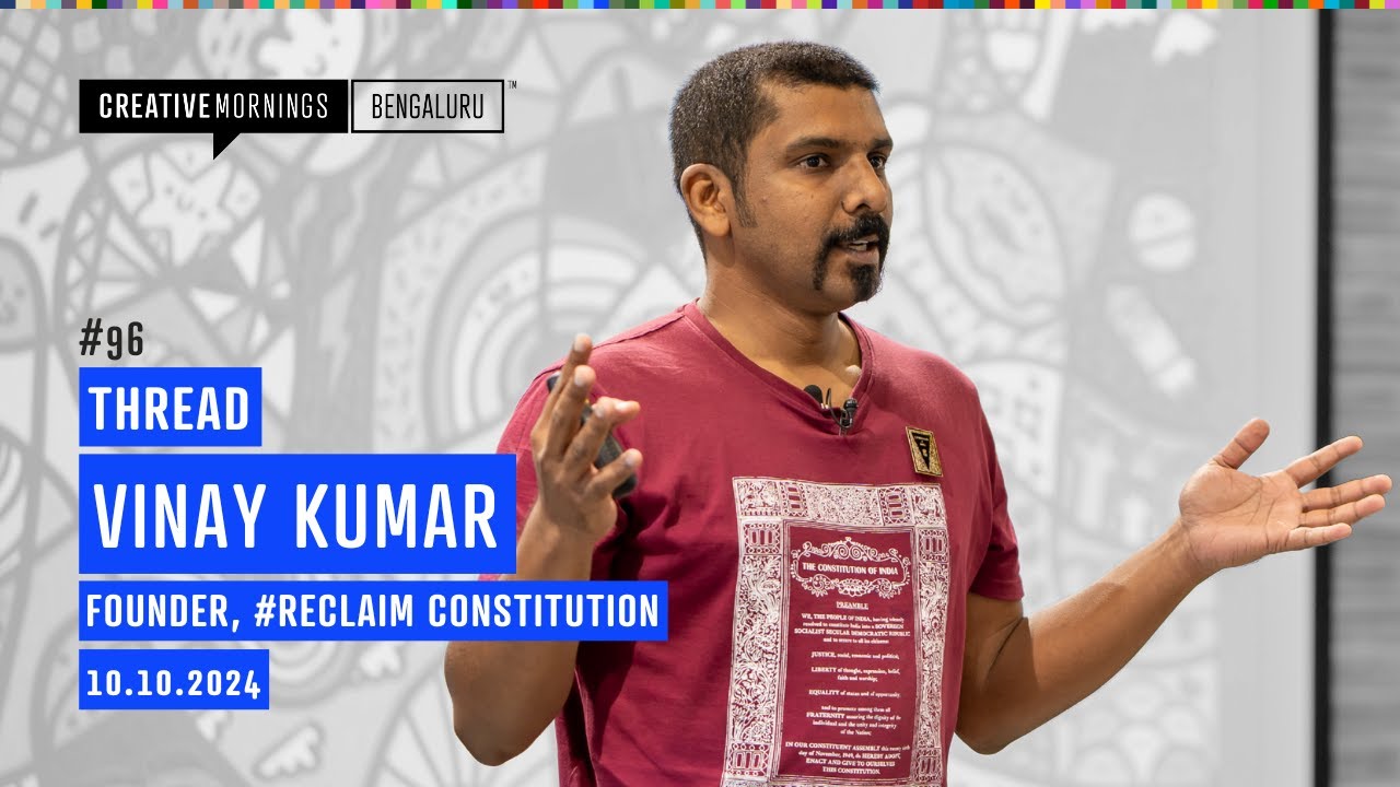 Vinay Kumar - The Constitution is a THREAD | CreativeMornings Bengaluru Talk #96 | 2024