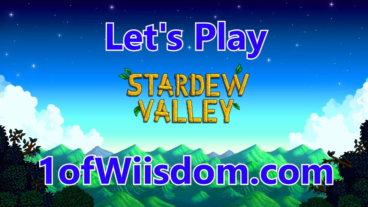 Let's Play Stardew Valley E1 - Wiisdom's Farm