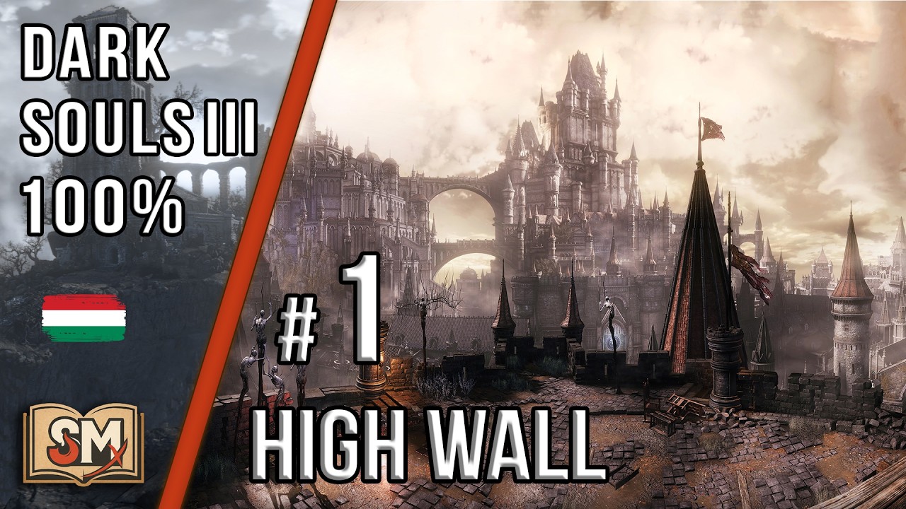 Dark Souls III 100% végigjátszás #1 - High Wall of Lothric és az Undead Settlement (Magyarul)