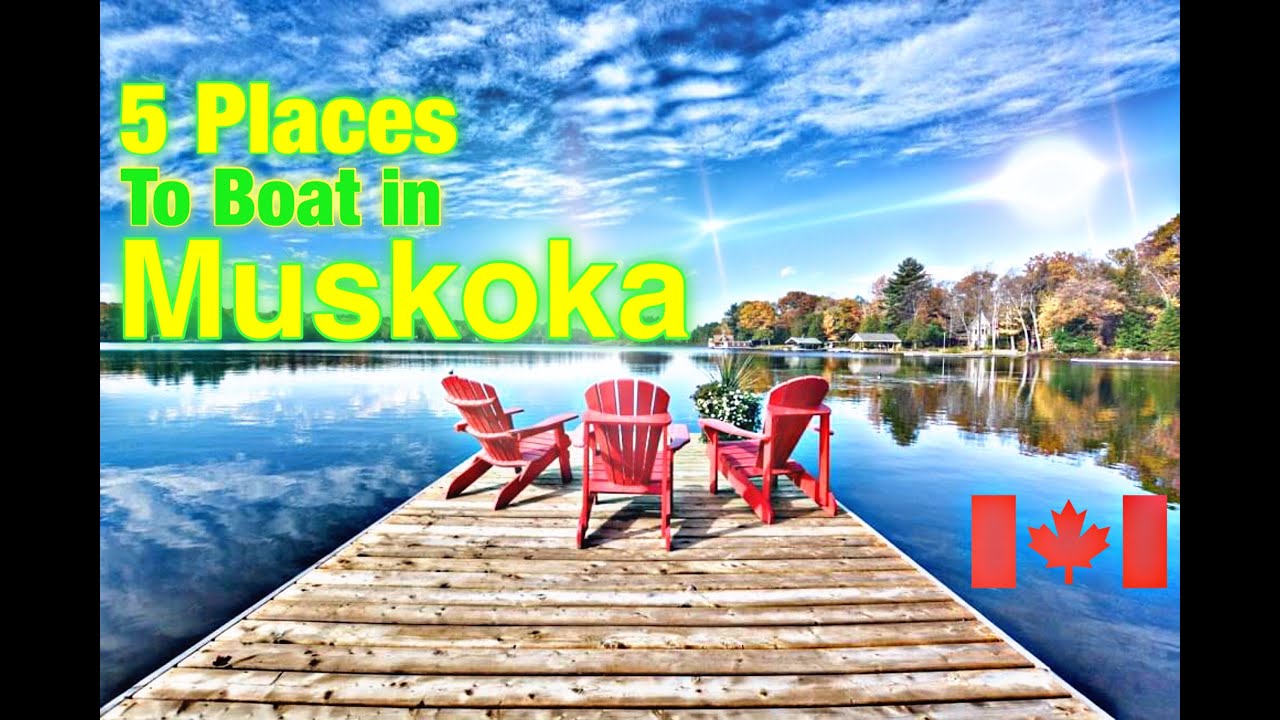 5 Places to Boat & Visit in Muskoka - Muskoka Lakes - Ontario