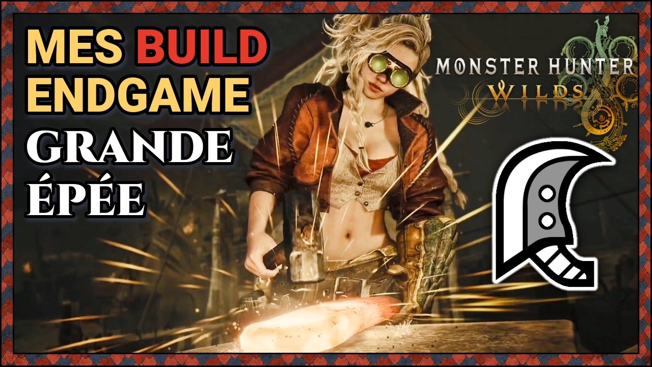 Mes meilleurs build Grande Epée sur Monster Hunter Wilds !