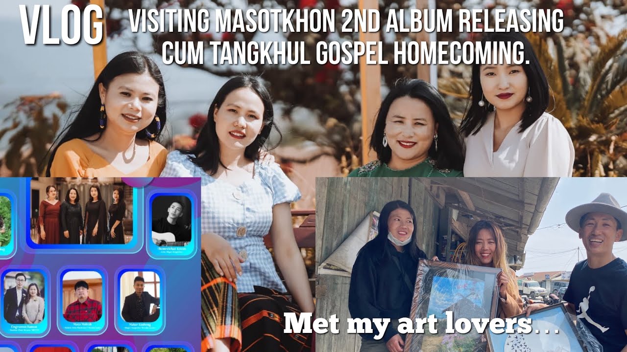 Vlog-Visiting Masotkhon 2nd album releasing Cum Tangkhul Gospel Homecoming /Met my art lovers…
