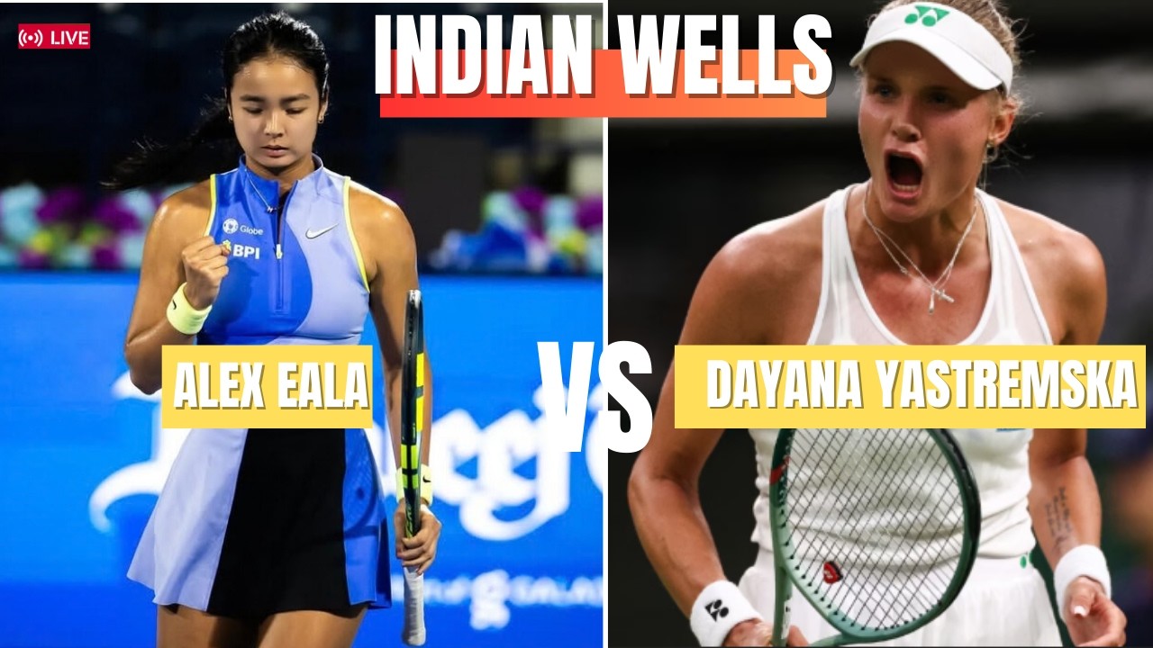 ALEX EALA vs. DAYANA YASTREMSKA  LIVE SCORES| WTA INDIAN WELLS 2026