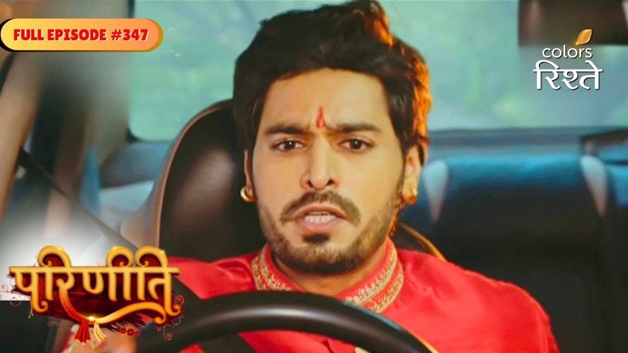 Parineeti | Rakesh kidnapped Pari | Full Ep - 348 | Colors Rishtey