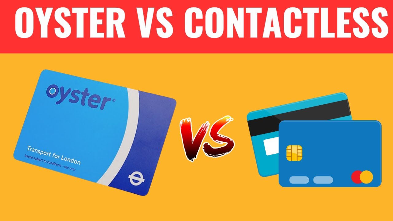 Oyster card Vs Contactless Which is better