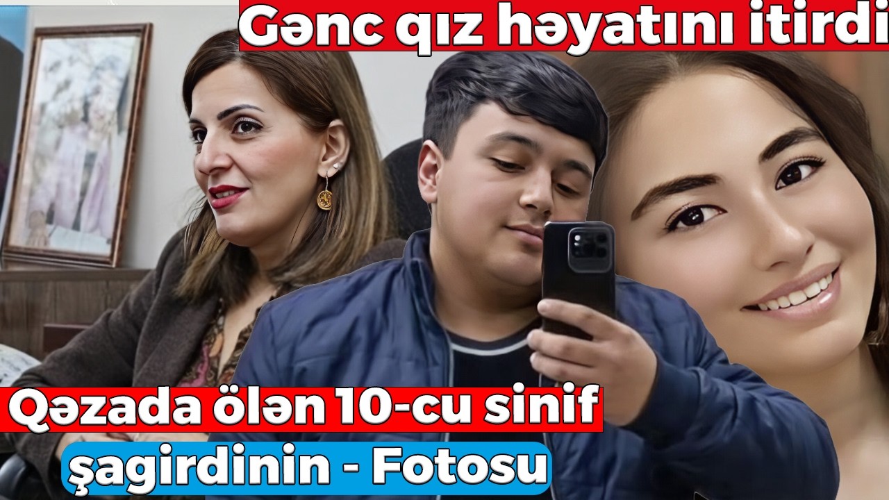 Səbinə Hacıyevaya ağır itki - Gənc qız həyatını itirdi