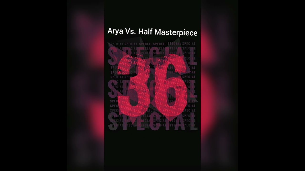 Arya Vs. Half Masterpiece | Special 36