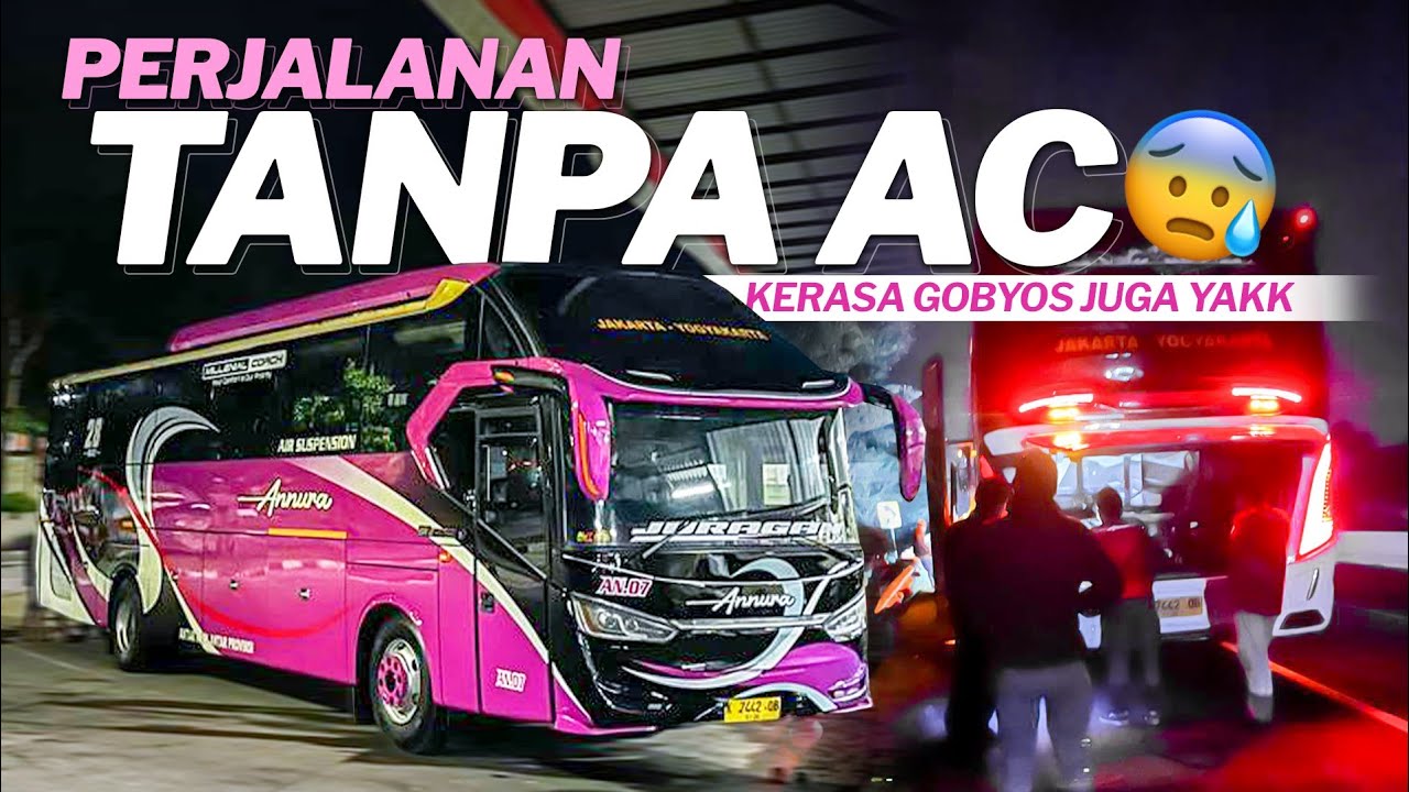 GOBYOS TANPA AC CIBITUNG - JOGJA KERINGETAN  🥵  [ Annura Jakarta - Jogja jam malam ] [2]
