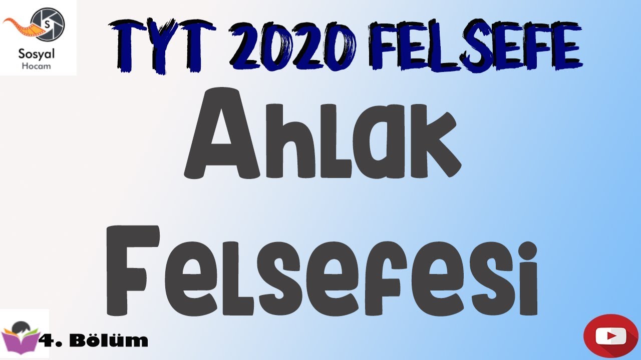 YKS 2022 - Ahlak Felsefesi - TYT Felsefe 4. Bölüm